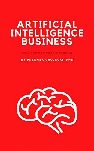 Artificial Intelligence Business: How you can profit from AI - Epub + Pdf
